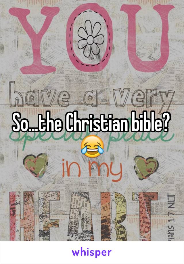 So...the Christian bible? 😂