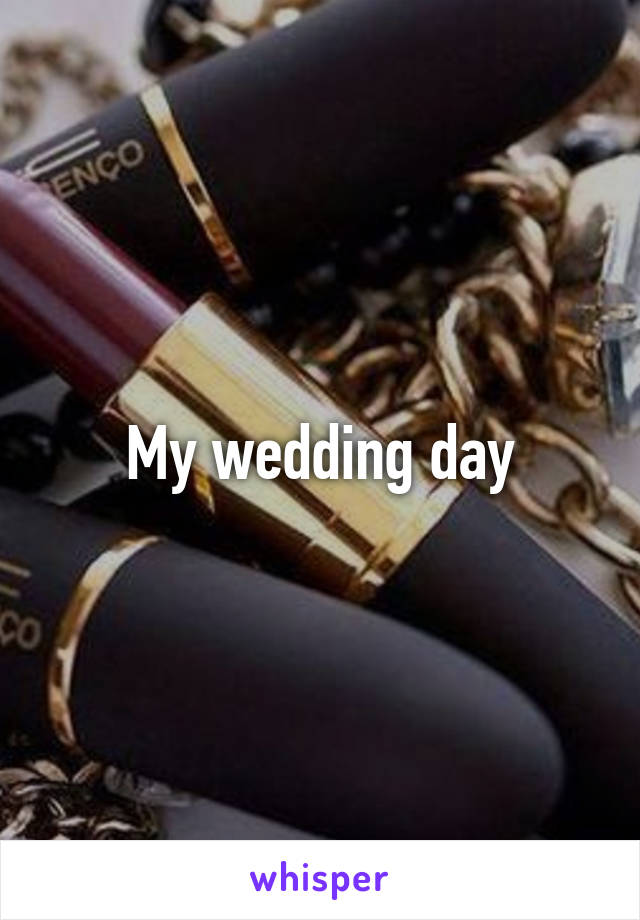 My wedding day