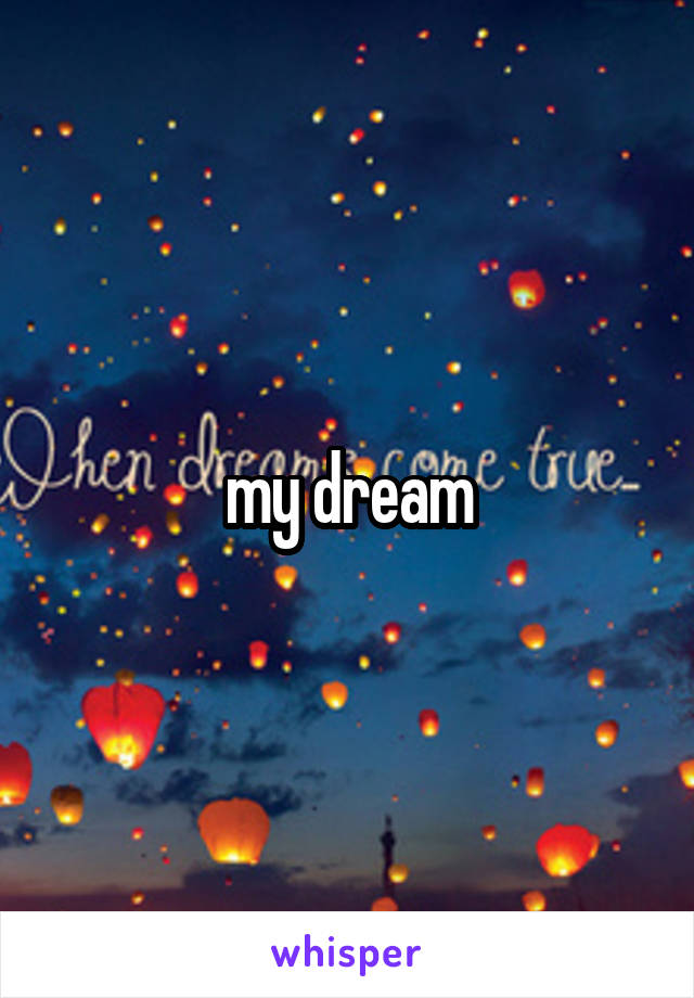 my dream