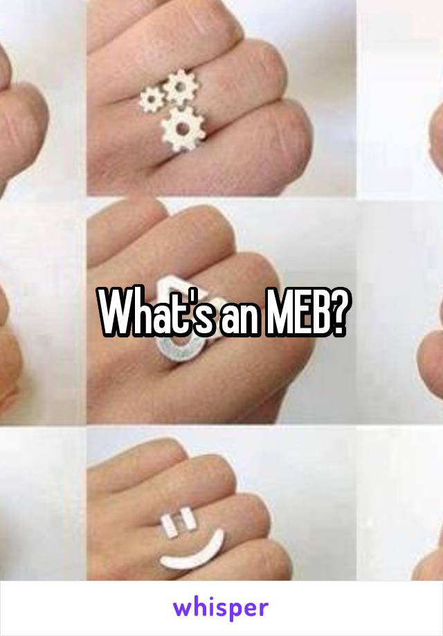 What's an MEB?