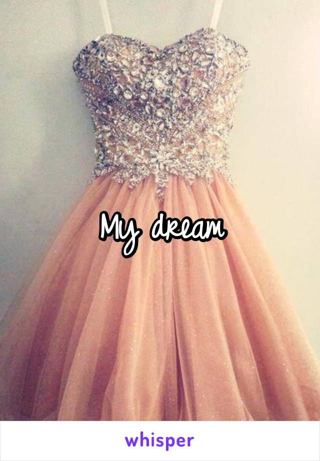 My dream