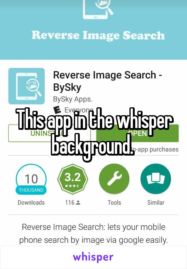 This app in the whisper background. 