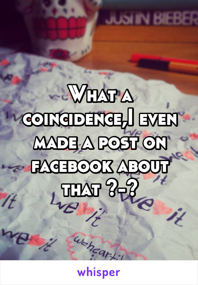 What a coincidence,I even made a post on facebook about that ^-^