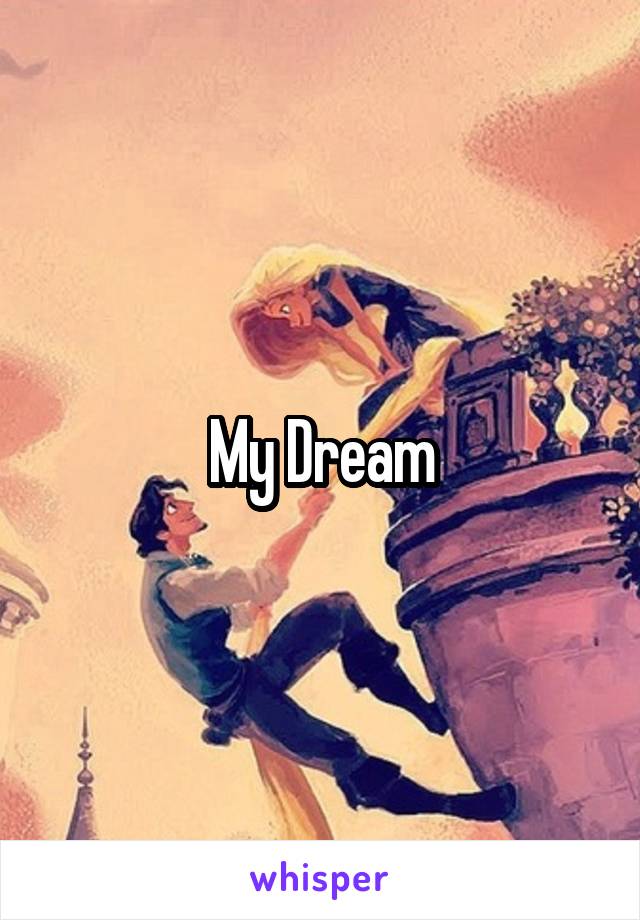 My Dream