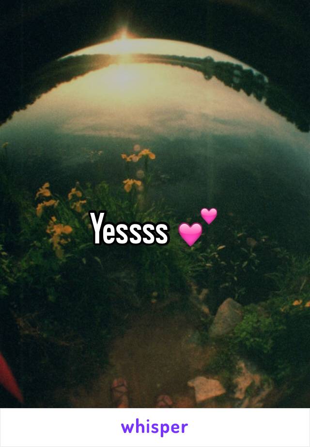 Yessss 💕