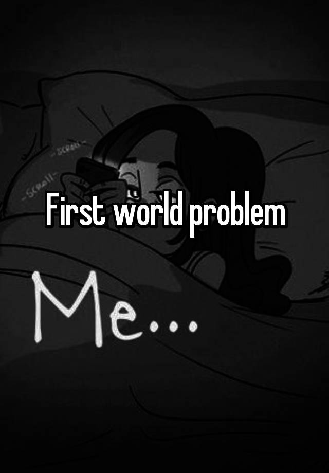 first-world-problem