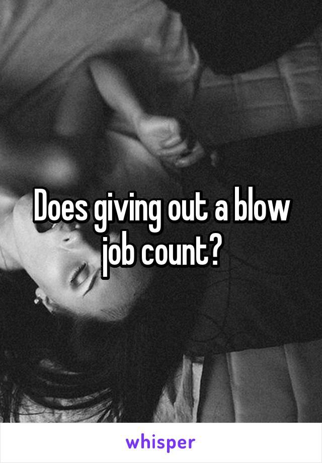 Does giving out a blow job count?