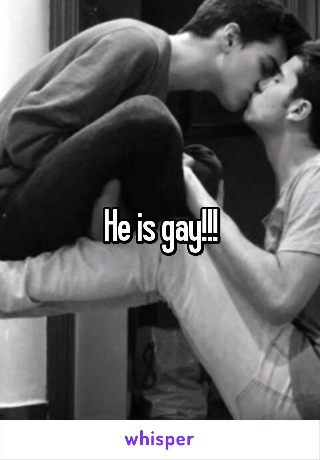 He is gay!!!