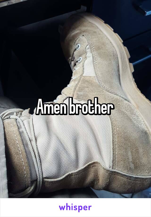 Amen brother 