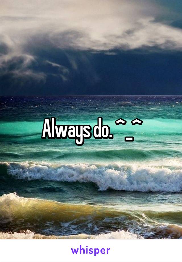 Always do. ^_^