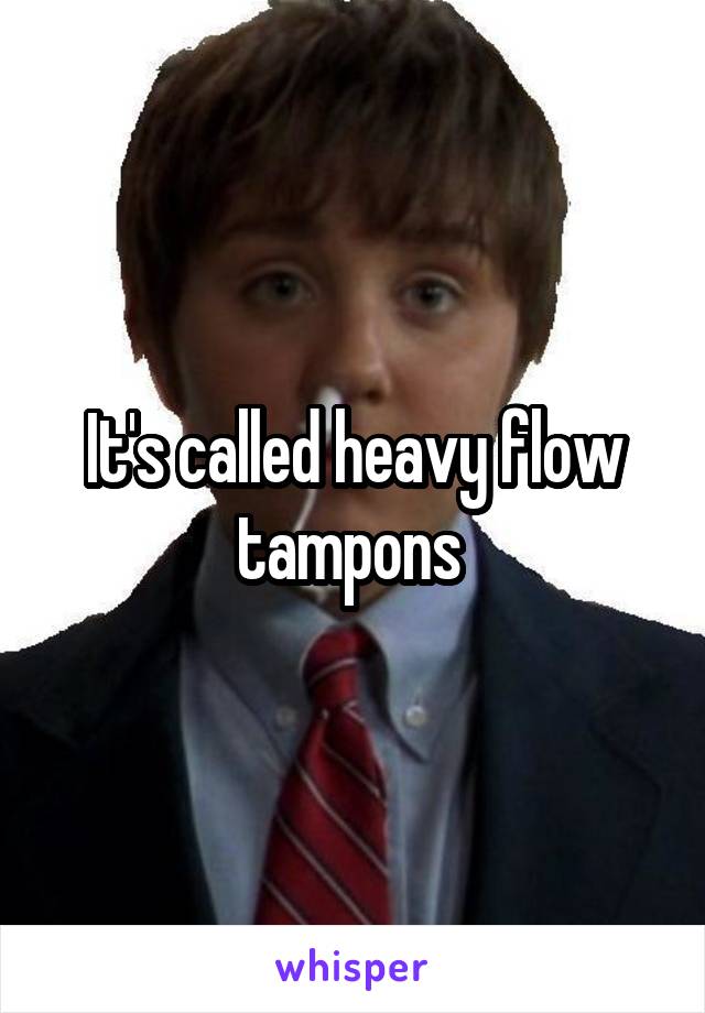 It's called heavy flow tampons 