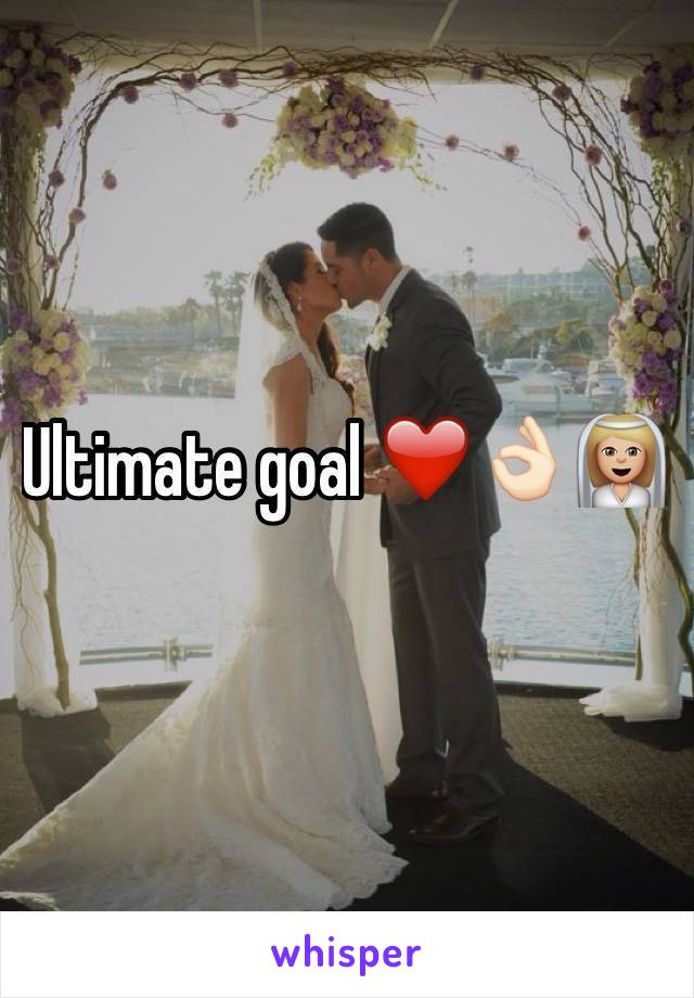 Ultimate goal ❤️👌🏻👰🏼