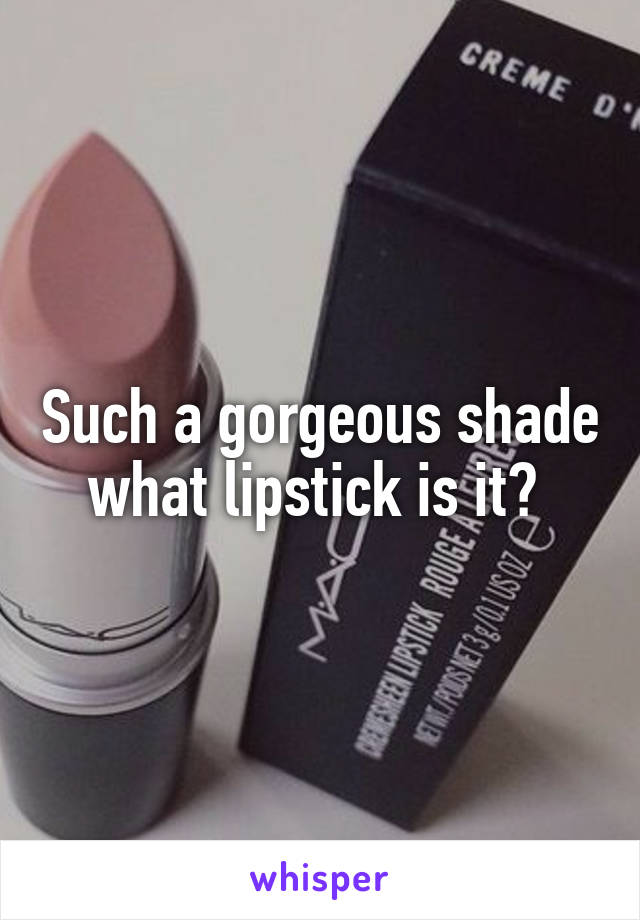 Such a gorgeous shade what lipstick is it? 