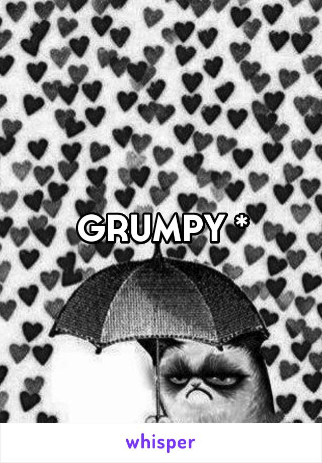 GRUMPY *