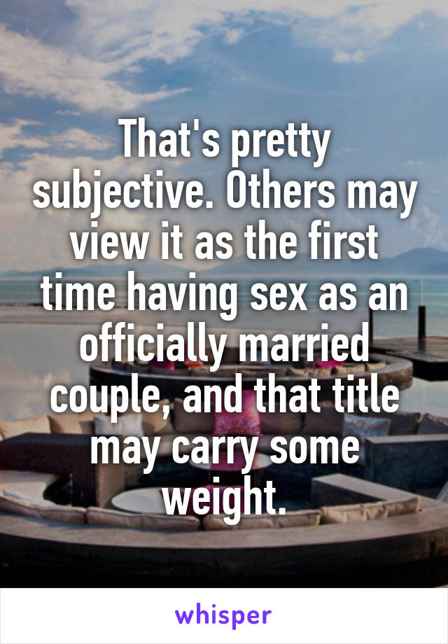 That's pretty subjective. Others may view it as the first time having sex as an officially married couple, and that title may carry some weight.