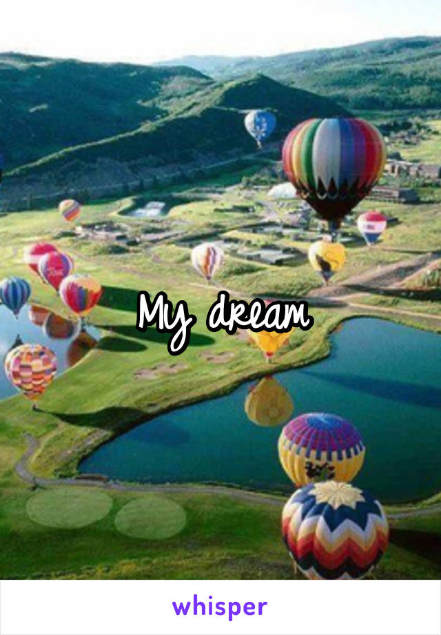 My dream