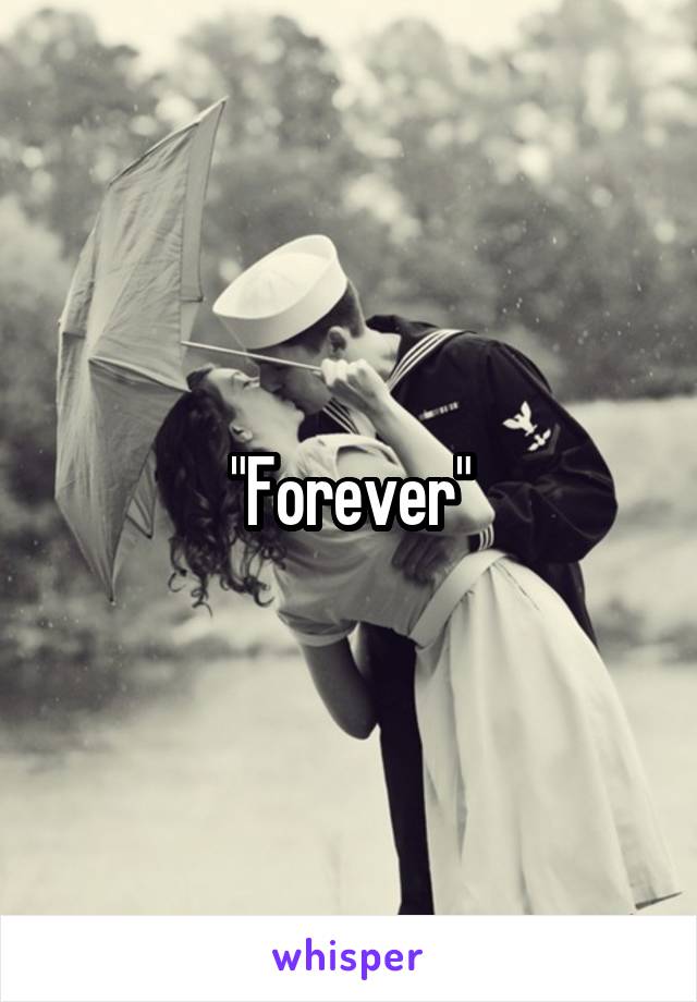 "Forever"