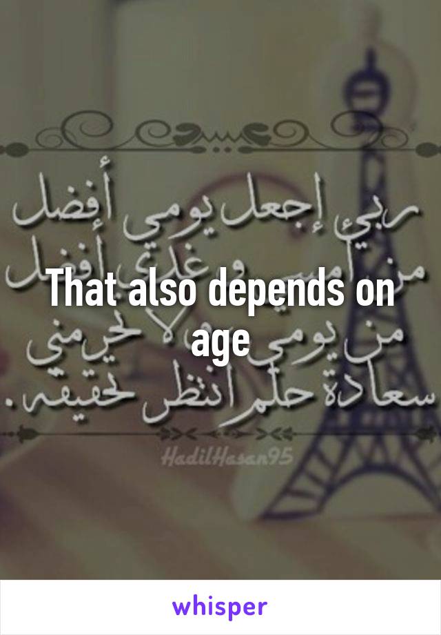 That also depends on age