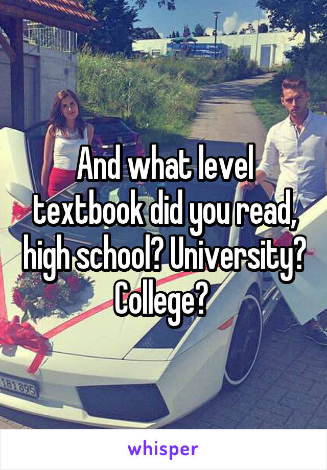 And what level textbook did you read, high school? University? College? 