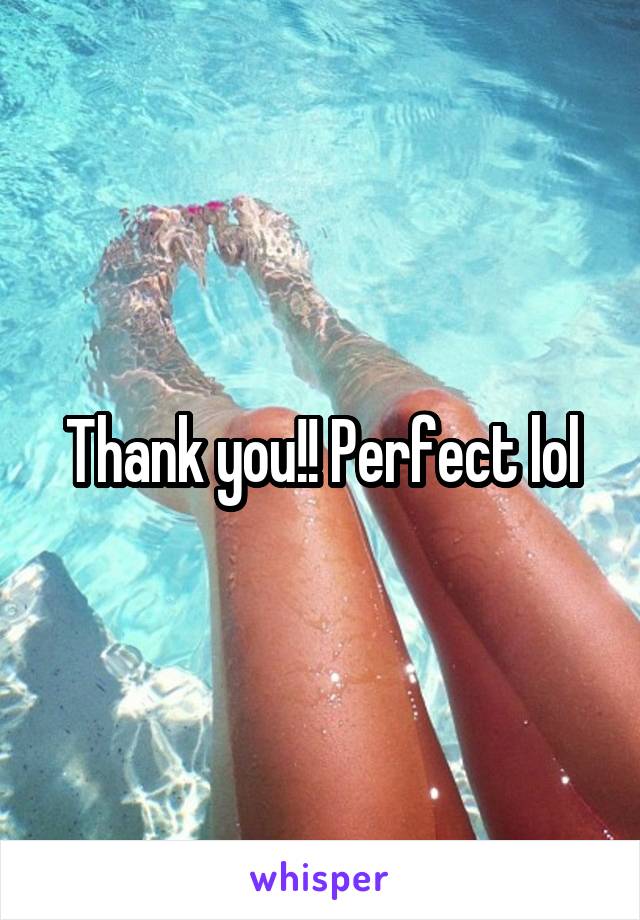 Thank you!! Perfect lol