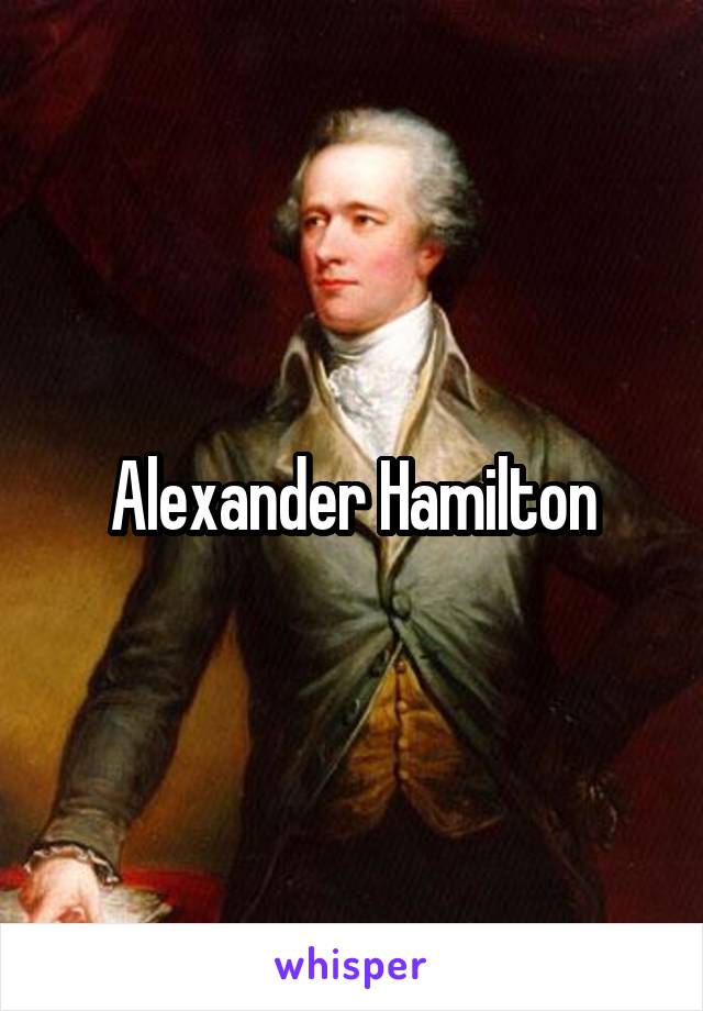 Alexander Hamilton