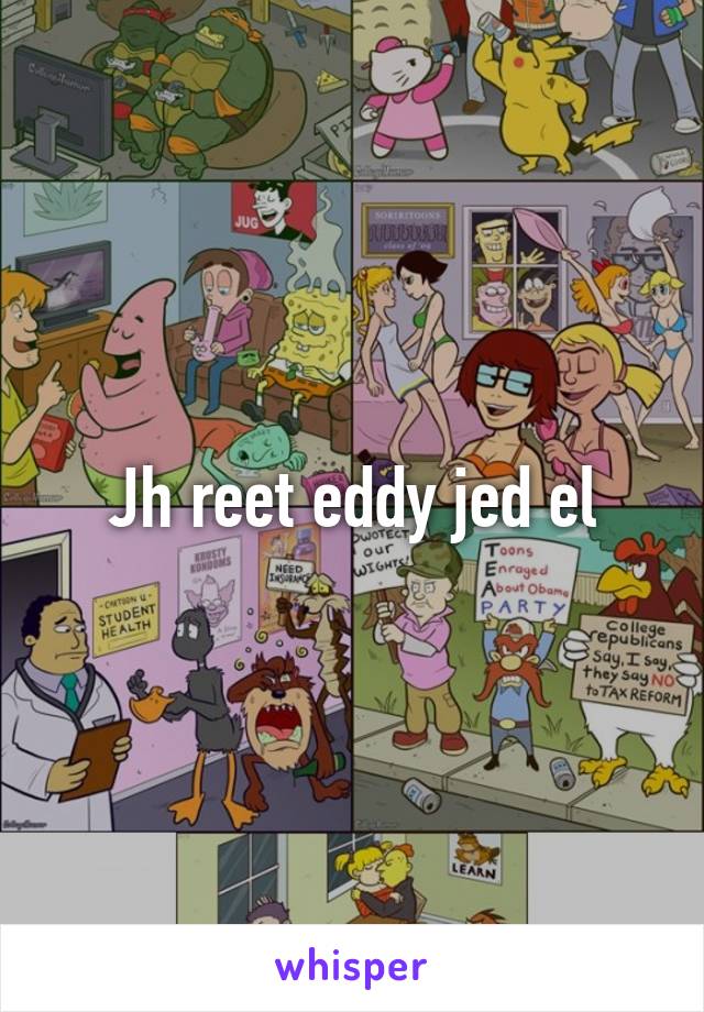 Jh reet eddy jed el