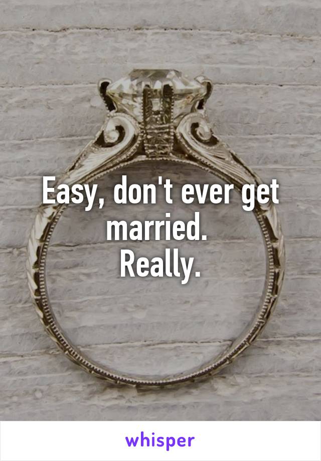 Easy, don't ever get married. 
Really.