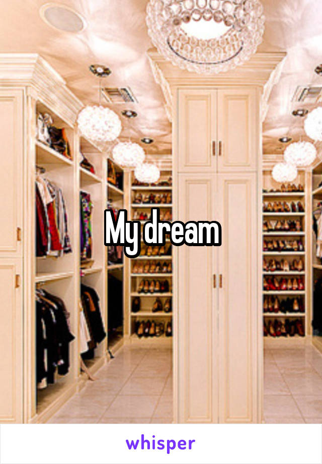 My dream