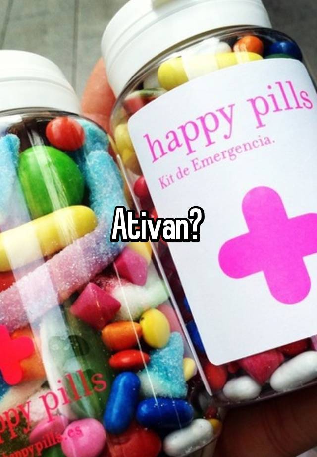 Ativan? 