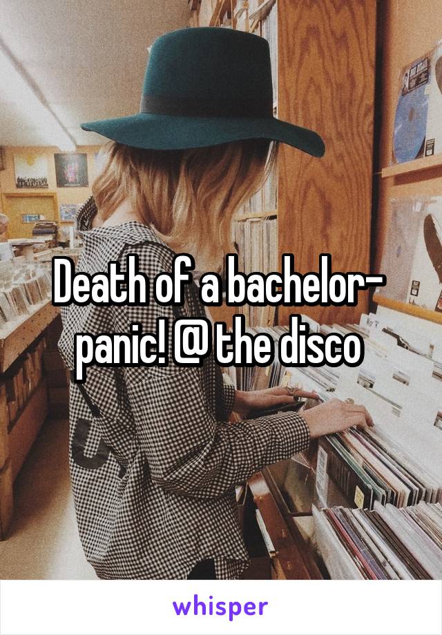 Death of a bachelor-  panic! @ the disco 