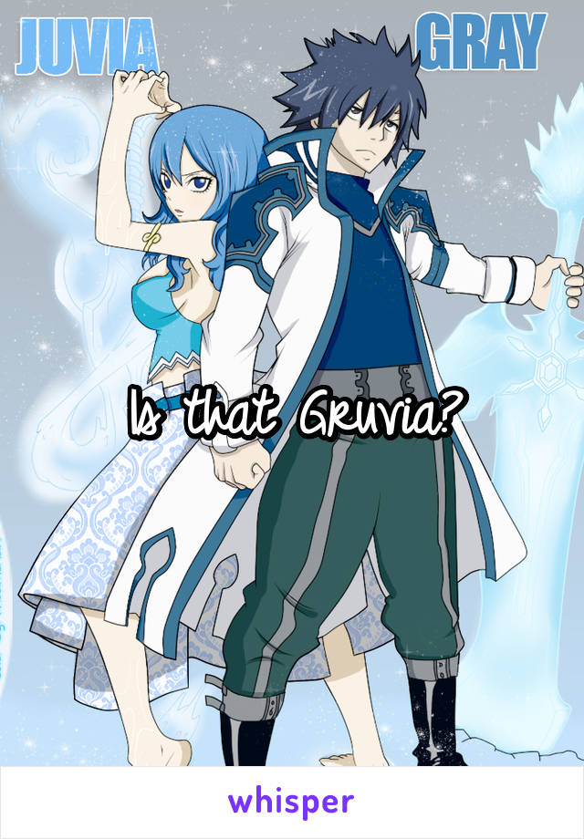 Is that Gruvia?