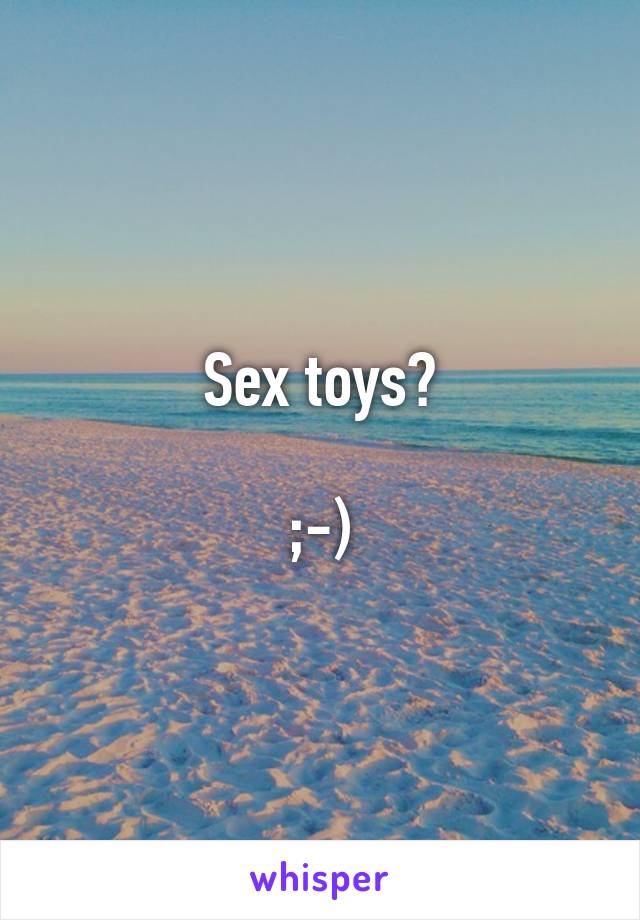 Sex toys?

;-)