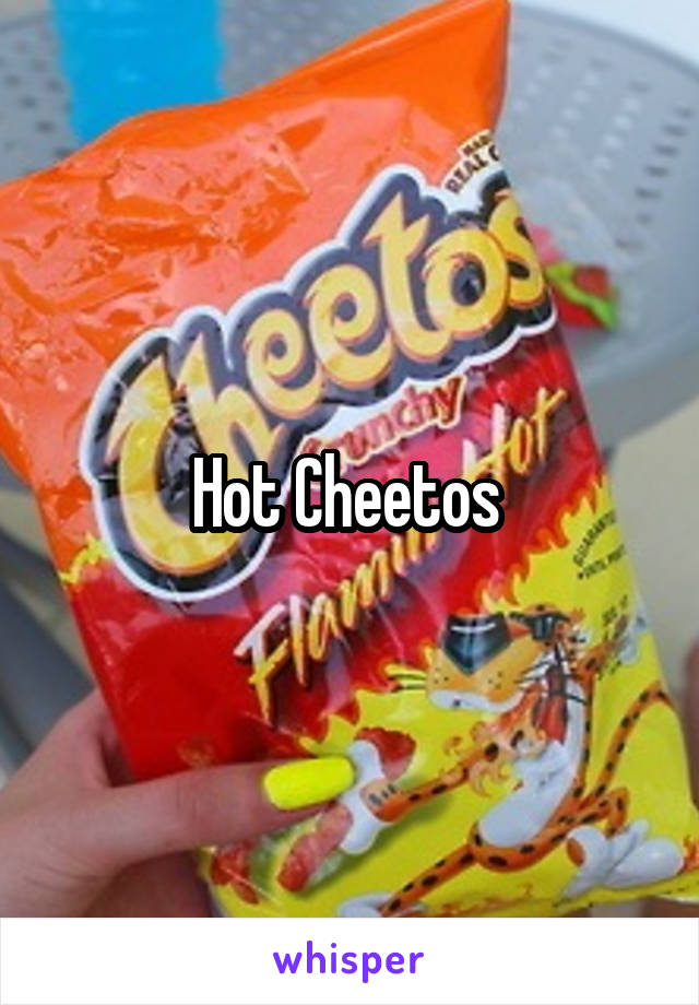 Hot Cheetos 