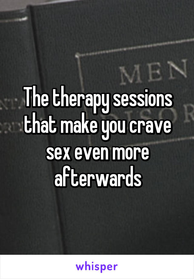 The therapy sessions that make you crave sex even more afterwards