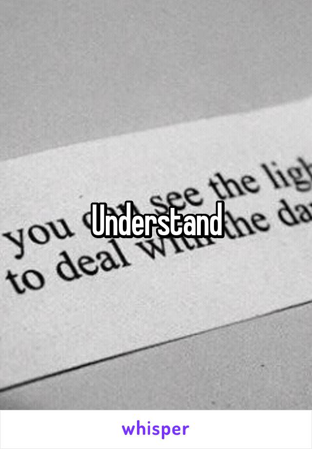 Understand