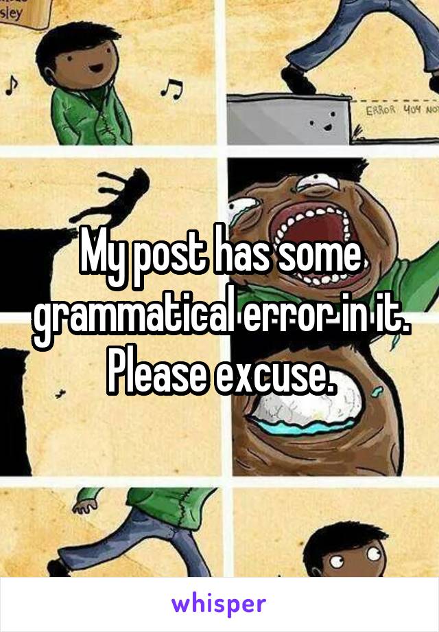 My post has some grammatical error in it. Please excuse.