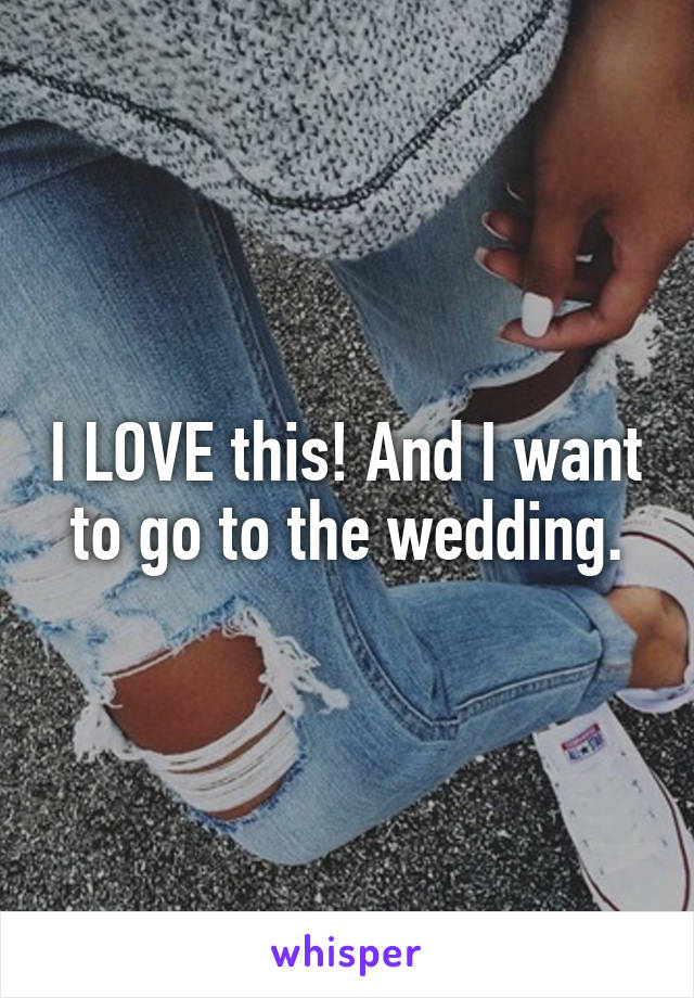 I LOVE this! And I want to go to the wedding.