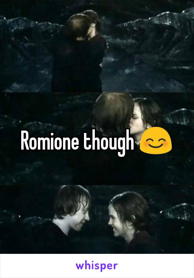 Romione though 😊