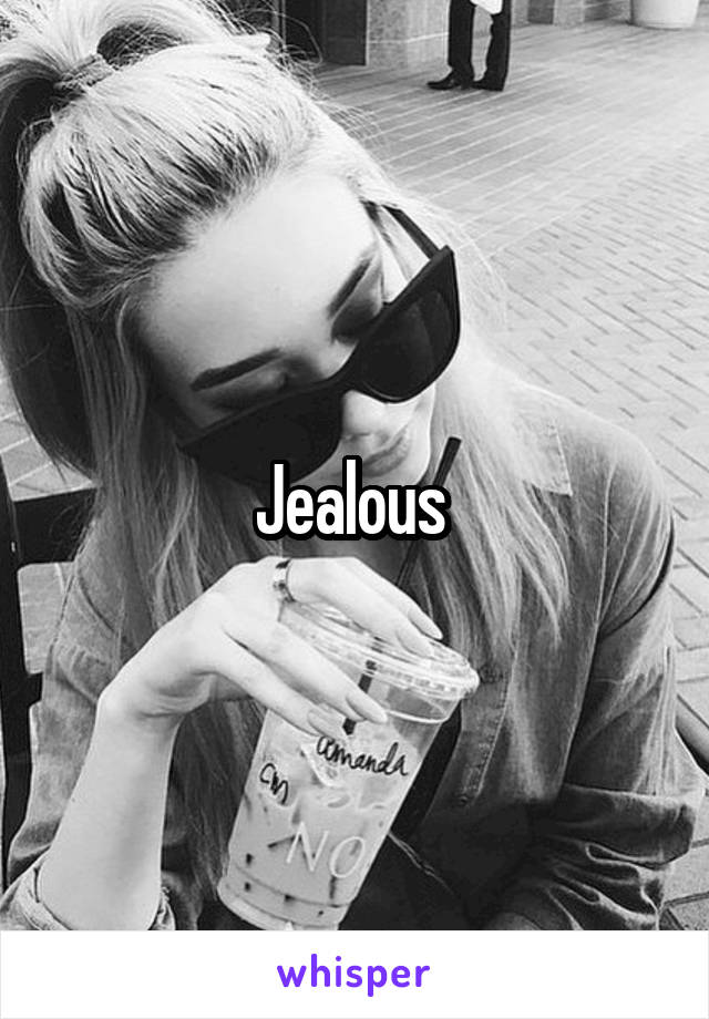 Jealous 