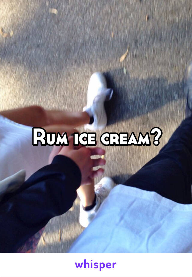 Rum ice cream?