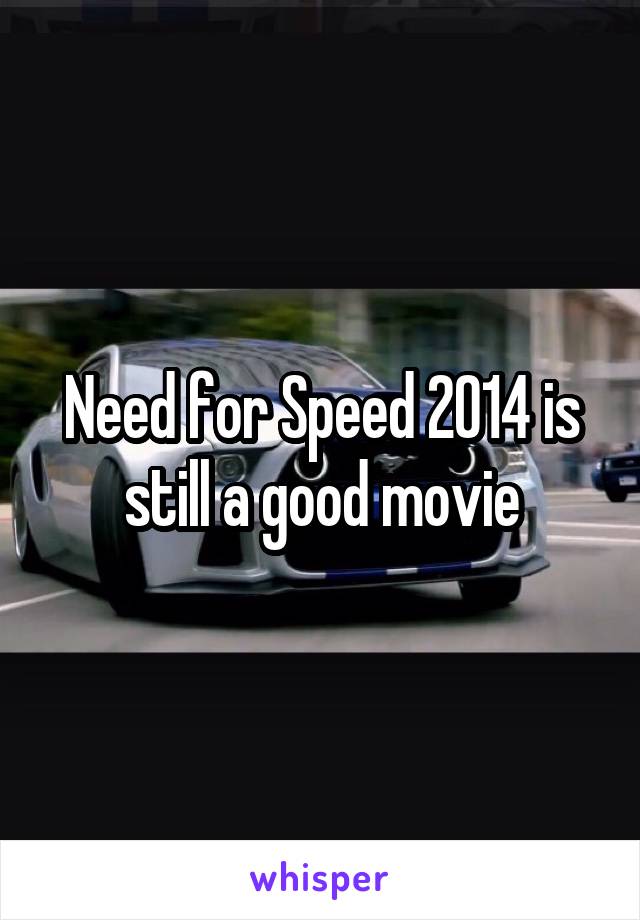 Need for Speed 2014 is still a good movie