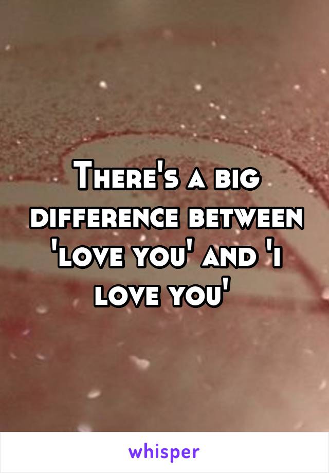 There's a big difference between 'love you' and 'i love you' 