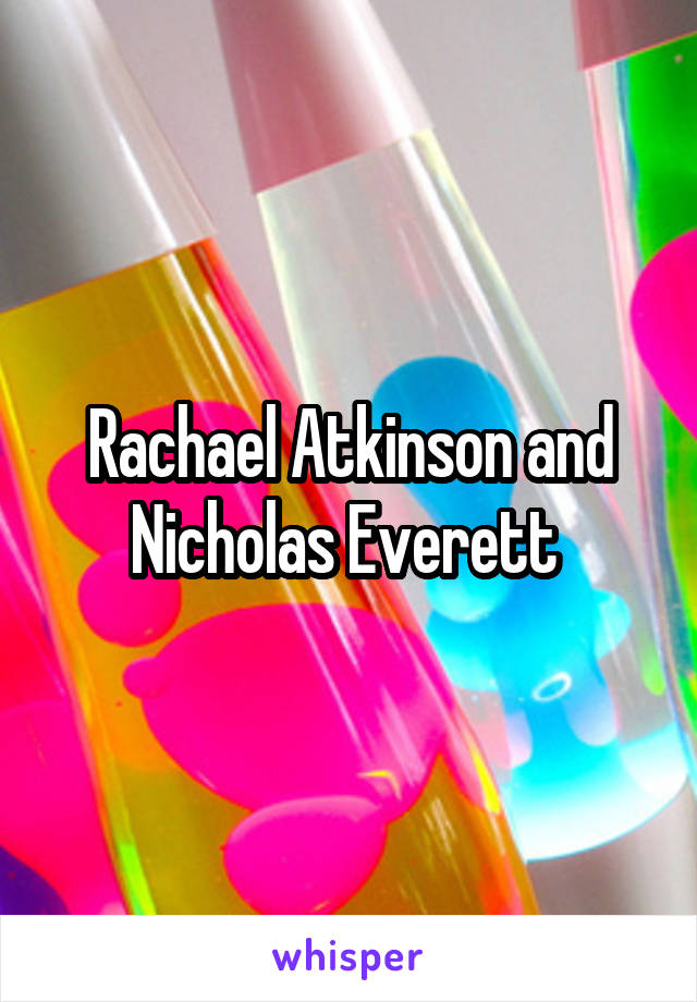 Rachael Atkinson and Nicholas Everett 