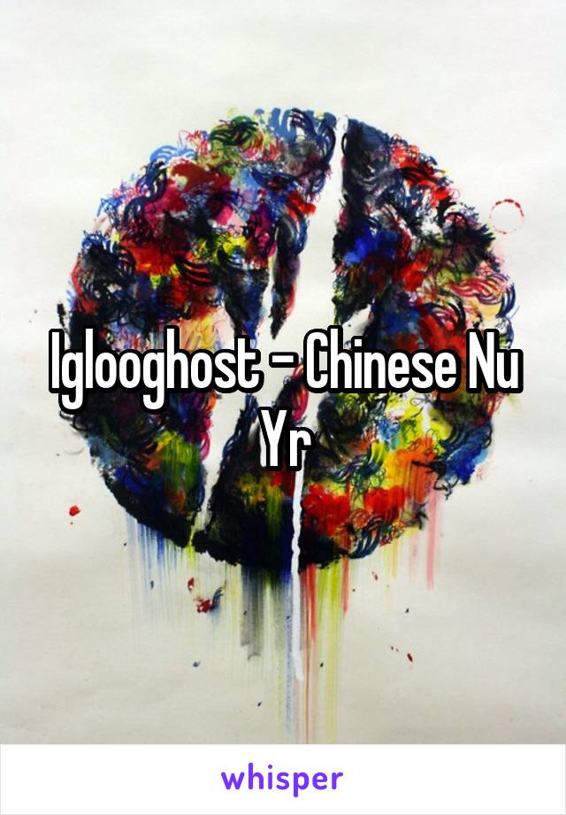 Iglooghost - Chinese Nu Yr
