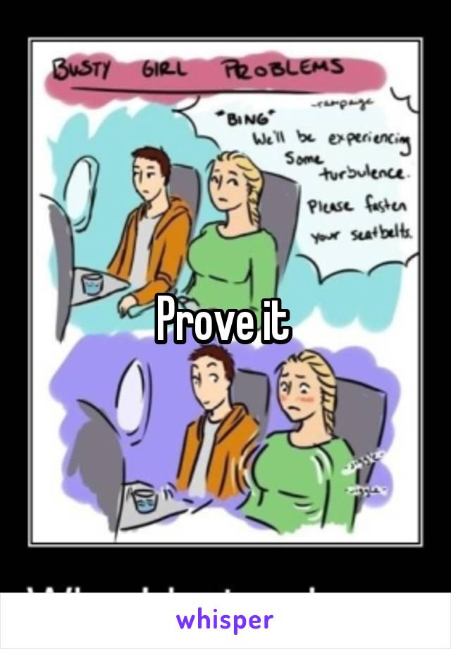 Prove it 