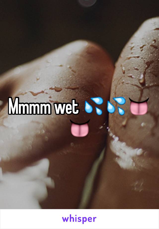 Mmmm wet 💦💦👅👅