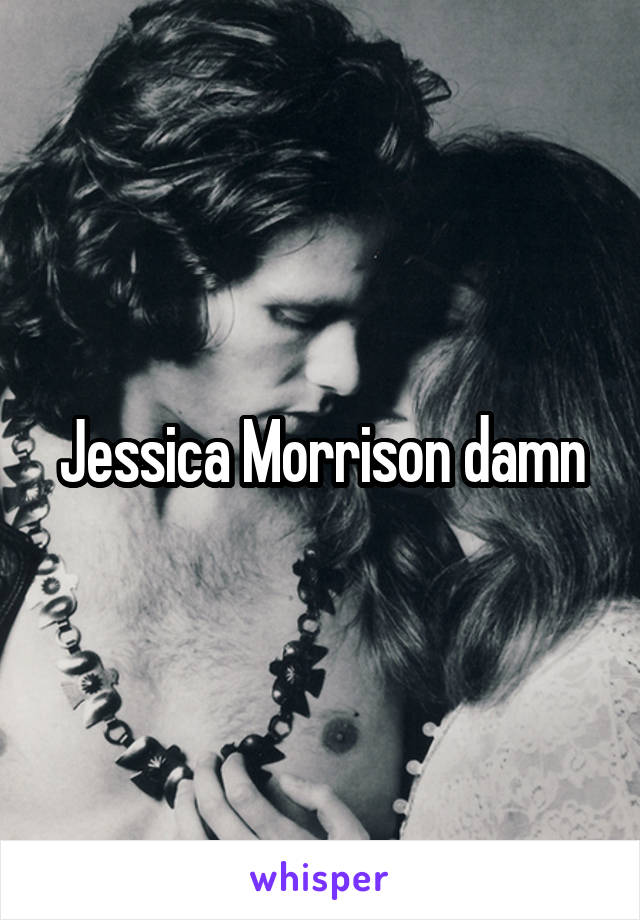 Jessica Morrison damn