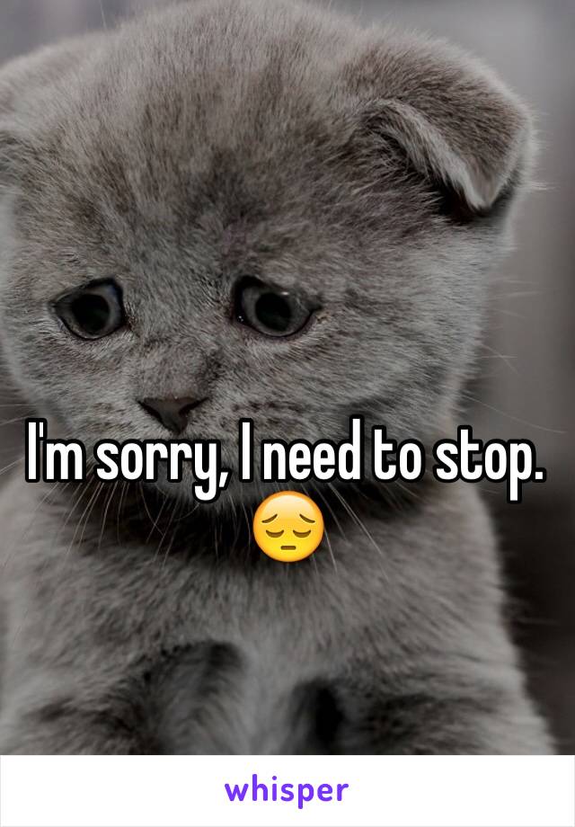 I'm sorry, I need to stop.
😔