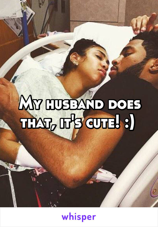 My husband does that, it's cute! :) 