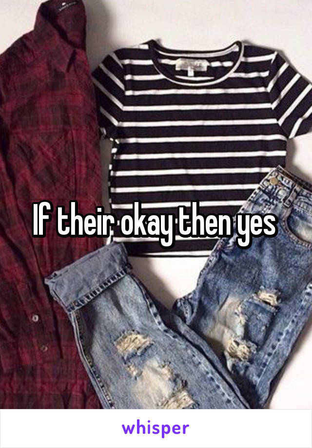 If their okay then yes 